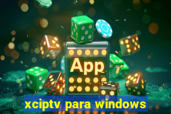 xciptv para windows